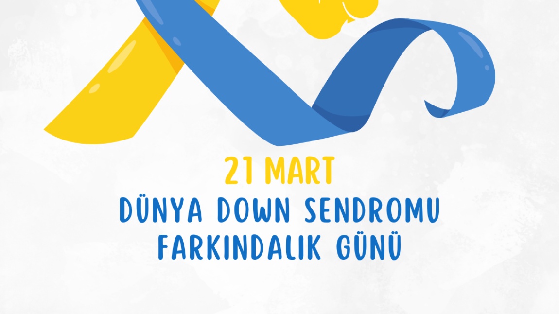 21 Mart Dünya Down Sendromlular Günü