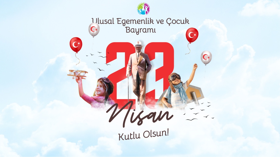 23 Nisan Ulusal Egemenlik ve Çocuk Bayramımız kutlu olsun! 